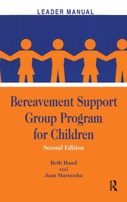 Bereavement Support Group Program for Children: Leader Manual and Participant Workbook