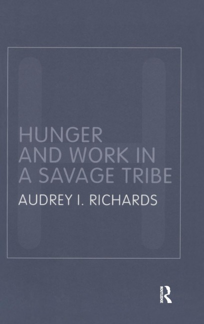 Hunger and Work in a Savage Tribe: A Functional Study of Nutrition Among the Southern Bantu