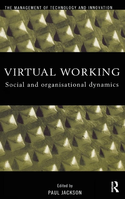 Virtual Working: Social and Organisational Dynamics