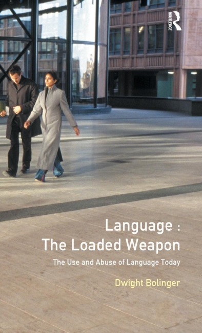 Language - The Loaded Weapon: The Use and Abuse of Language Today