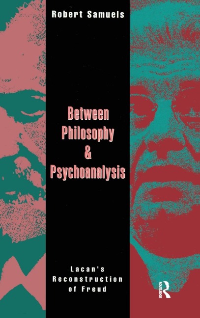 Between Philosophy and Psychoanalysis: Lacans Reconstruction of Freud