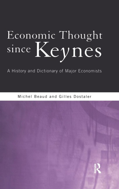 Economic Thought Since Keynes: A History and Dictionary of Major Economists