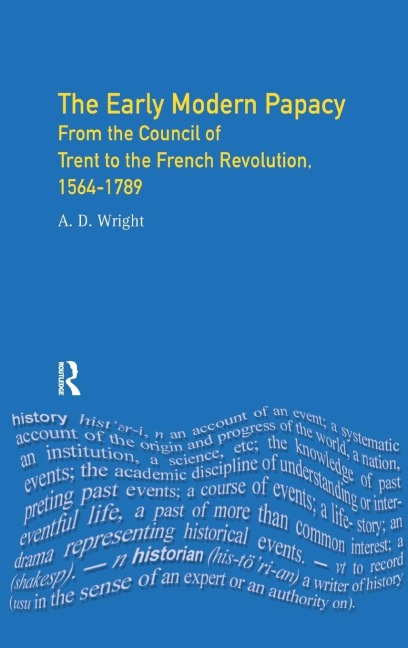 The Early Modern Papacy: From the Council of Trent to the French Revolution 1564-1789