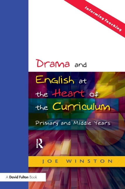 Drama and English at the Heart of the Curriculum: Primary and Middle Years