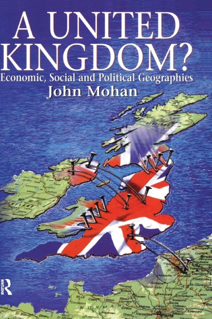 A United Kingdom?: Economic, Social and Political Geographies
