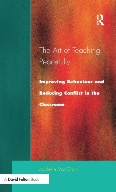 Art of Teaching Peacefully: Improving Behavior and Reducing Conflict in the Classroom