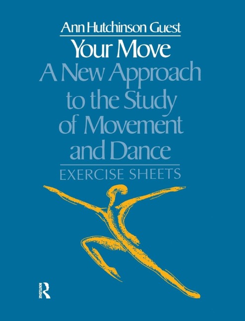 Your Move: A New Approach to the Study of Movement and Dance: Exercise Sheets