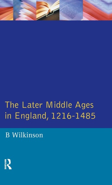 The Later Middle Ages in England 1216 - 1485