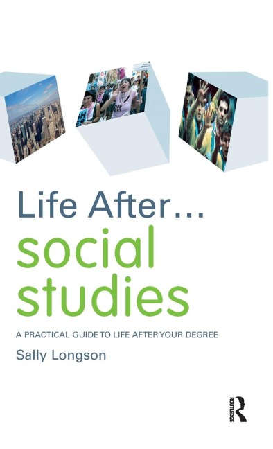 Life After... Social Studies: A Practical Guide to Life After Your Degree