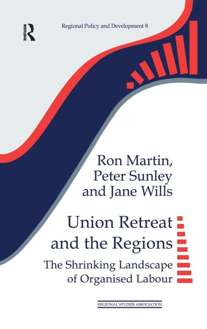 Union Retreat and the Regions: The Shrinking Landscape of Organised Labour