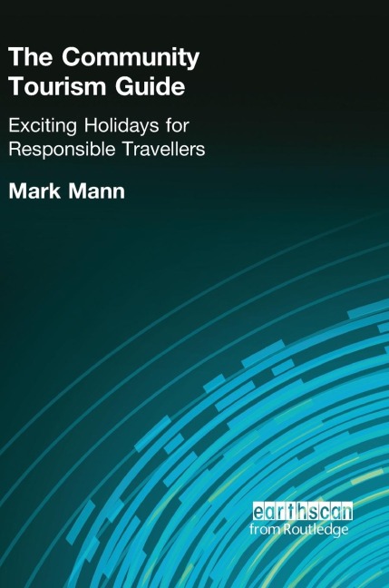 The Community Tourism Guide: Exciting Holidays for Responsible Travellers