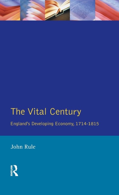 The Vital Century: Englands Economy 1714-1815
