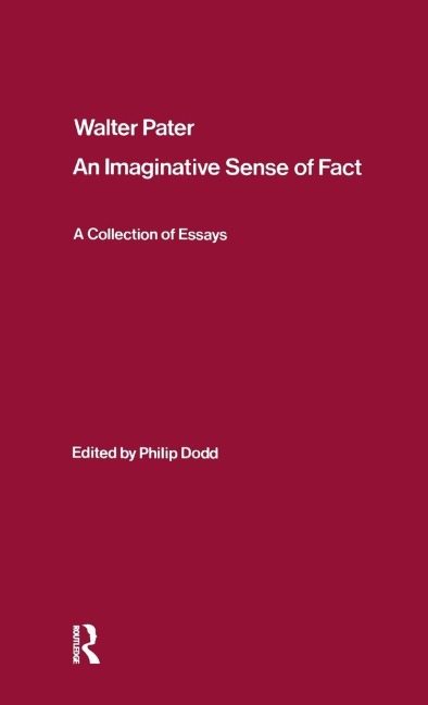 Walter Pater: an Imaginative Sense of Fact: A Collection of Essays