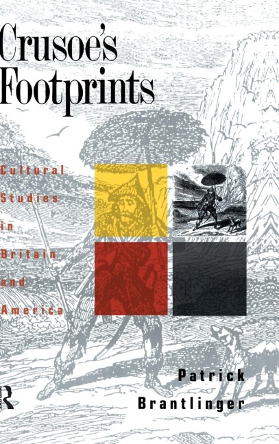 Crusoes Footprints: Cultural Studies in Britain and America