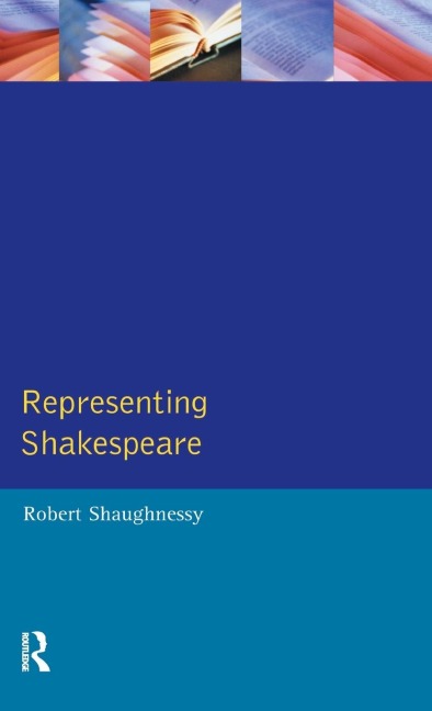 Representing Shakespeare: England, History and the RSC