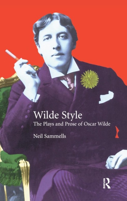 Wilde Style: The Plays and Prose of Oscar Wilde