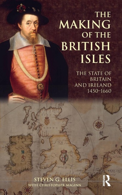 The Making of the British Isles: The State of Britain and Ireland, 1450-1660