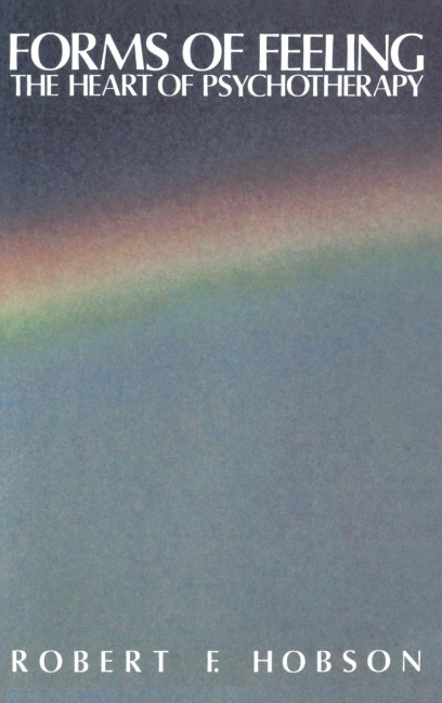 Forms of Feeling: The Heart of Psychotherapy