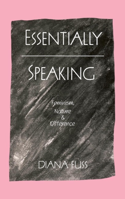 Essentially Speaking: Feminism, Nature and Difference