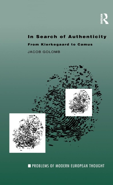 In Search of Authenticity: Existentialism from Kierkegaard to Camus