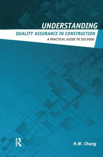 Understanding Quality Assurance in Construction A Practical Guide to ISO 9000 for Contractors
