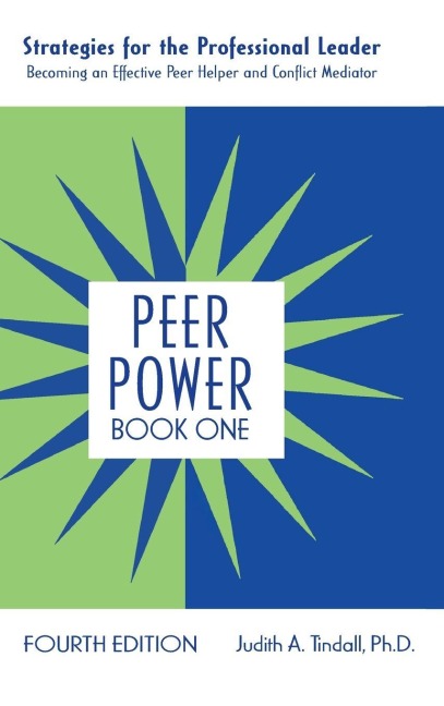 Peer Power, Book One: Strategies for the Professional Leader: Becoming an Effective Peer Helper and Conflict Mediator