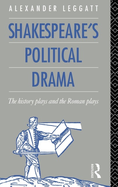 Shakespeare's Political Drama: The History Plays and the Roman Plays