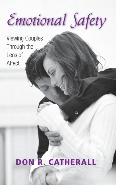 Emotional Safety: Viewing Couples Through the Lens of Affect