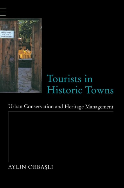 Tourists in Historic Towns: Urban Conservation and Heritage Management