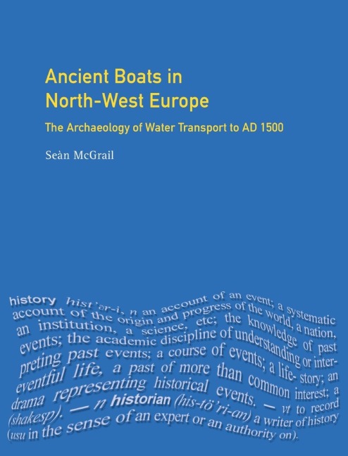Ancient Boats in North-West Europe: The Archaeology of Water Transport to AD 1500