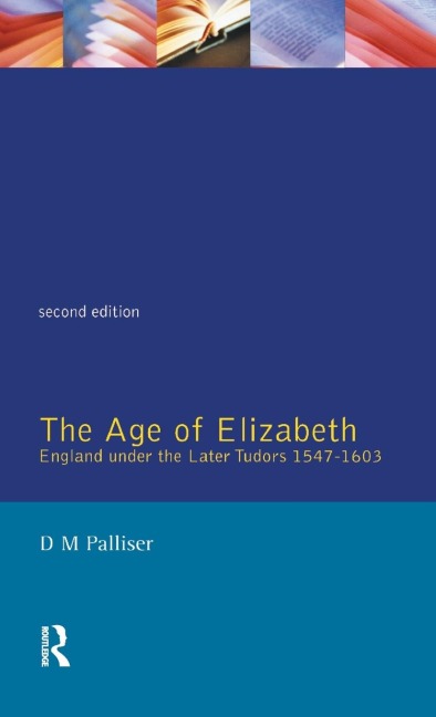 The Age of Elizabeth: England Under the Later Tudors