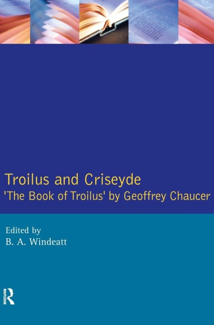 Troilus and Criseyde: "The Book of Troilus" by Geoffrey Chaucer