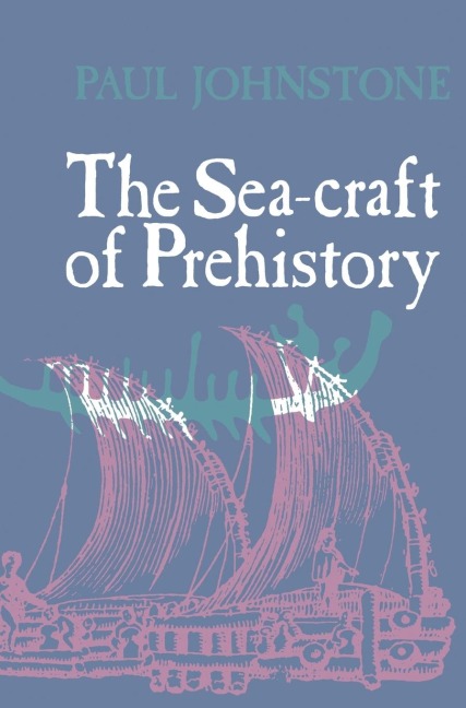The Sea-Craft of Prehistory