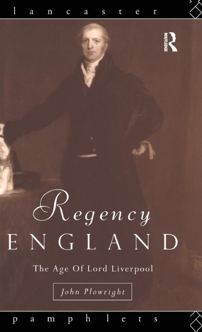 Regency England: The Age of Lord Liverpool
