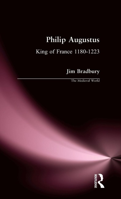 Philip Augustus: King of France 1180-1223
