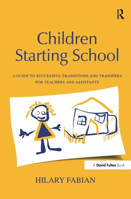 Children Starting School: A Guide to Successful Transitions and Transfers for Teachers and Assistants