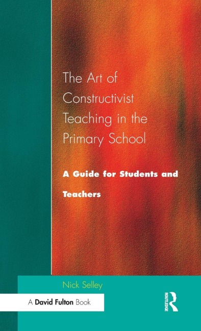 Art of Constructivist Teaching in the Primary School: A Guide for Students and Teachers