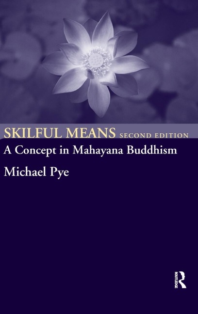 Skilful Means: A Concept in Mahayana Buddhism