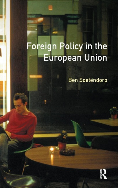 Foreign Policy in the European Union: History, theory & practice