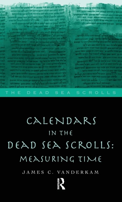 Calendars in the Dead Sea Scrolls: Measuring Time