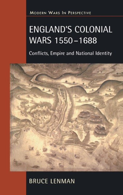 Englands Colonial Wars 1550-1688: Conflicts, Empire and National Identity