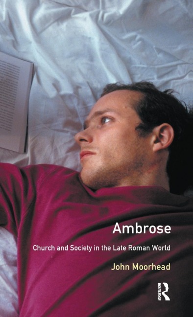 Ambrose: Church and Society in the Late Roman World