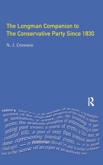 The Longman Companion to the Conservative Party: Since 1830