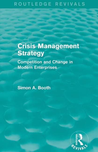 Crisis Management Strategy: Competition and Change in Modern Enterprises