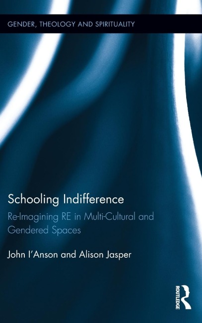 Schooling Indifference: Reimagining RE in multi-cultural and gendered spaces