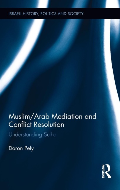 Muslim/Arab Mediation and Conflict Resolution: Understanding Sulha