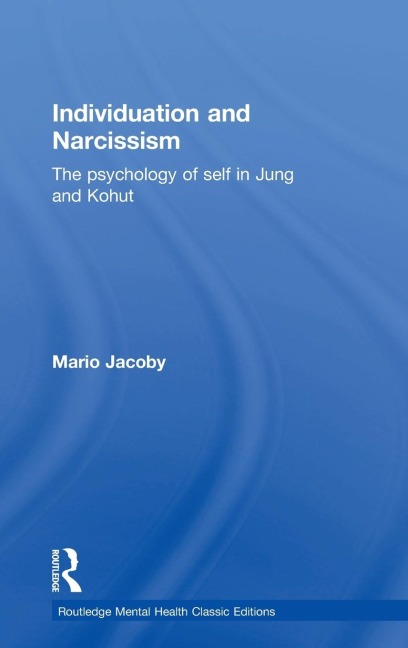 Individuation and Narcissism: The psychology of self in Jung and Kohut