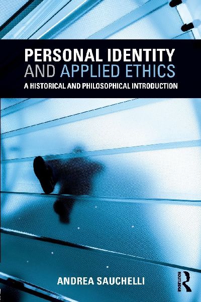 Personal Identity and Applied Ethics: A Historical and Philosophical Introduction