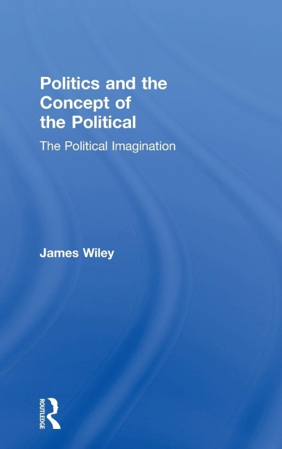 Politics and the Concept of the Political: The Political Imagination