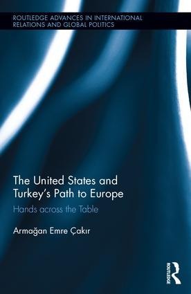 The United States and Turkeys Path to Europe: Hands across the Table